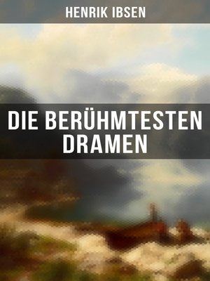 cover image of Die berühmtesten Dramen von Henrik Ibsen